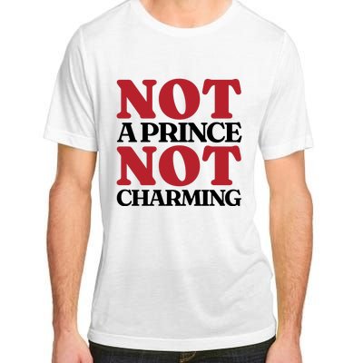 Not Prince Charming Funny Gift For Him Adult ChromaSoft Performance T-Shirt