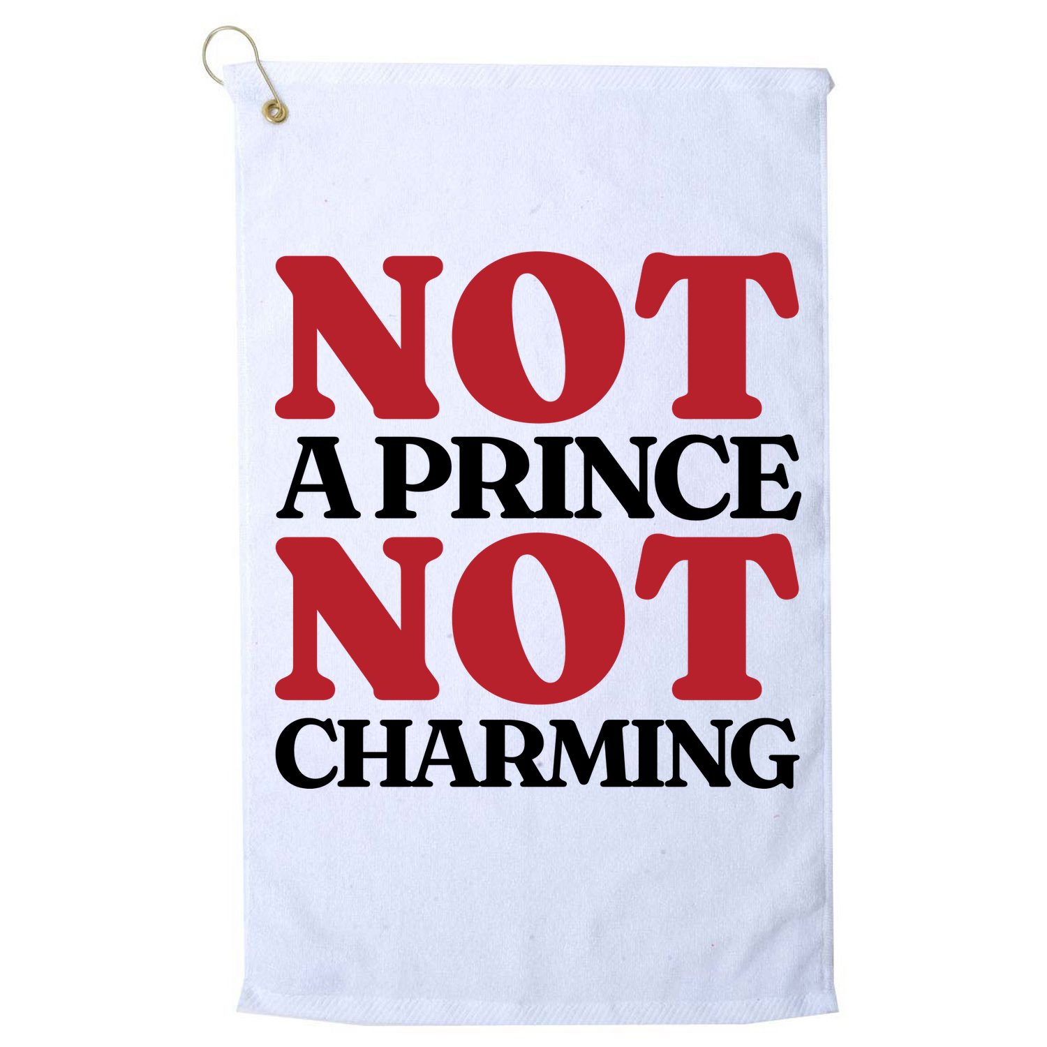 Not Prince Charming Funny Gift For Him Golf Towel