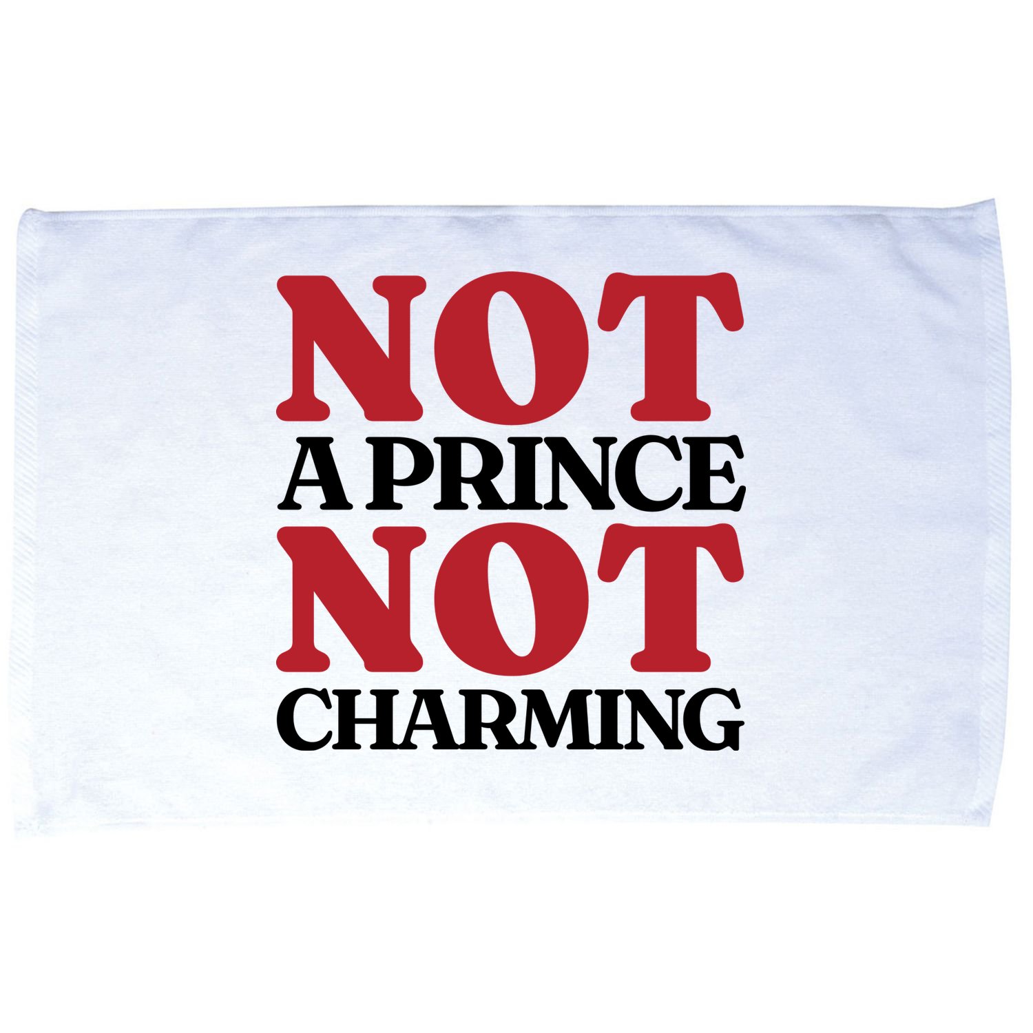Not Prince Charming Funny Gift For Him Microfiber Hand Towel
