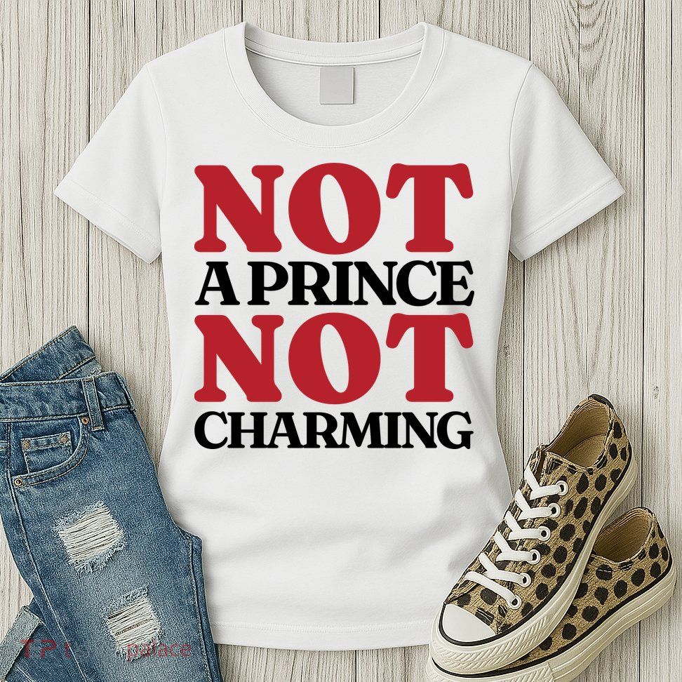 Not Prince Charming Funny Gift For Him Womens T-Shirt