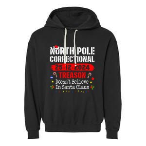 North Pole Correctional Treason DoesnT Believe Santa Claus Garment-Dyed Fleece Hoodie