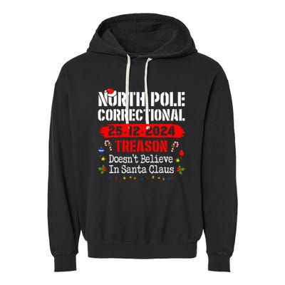 North Pole Correctional Treason DoesnT Believe Santa Claus Garment-Dyed Fleece Hoodie