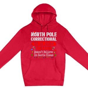 North Pole Correctional Treason DoesnT Believe Santa Claus Premium Pullover Hoodie