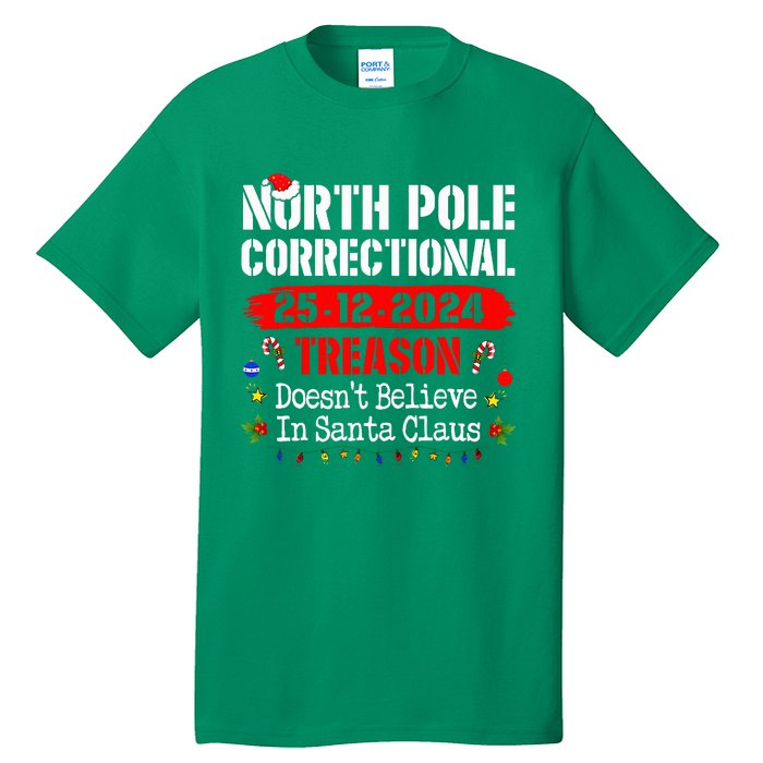 North Pole Correctional Treason DoesnT Believe Santa Claus Tall T-Shirt