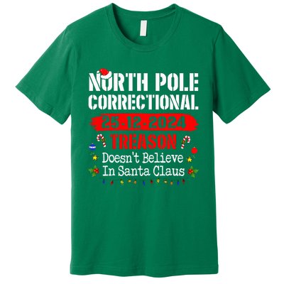 North Pole Correctional Treason DoesnT Believe Santa Claus Premium T-Shirt