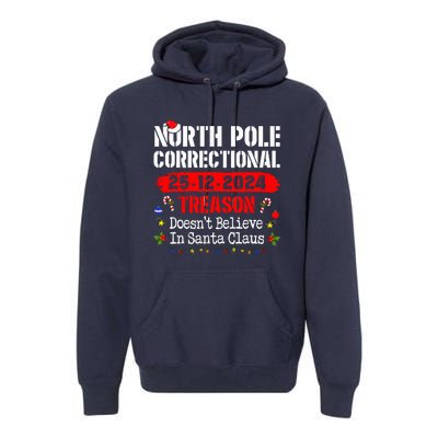 North Pole Correctional Treason DoesnT Believe Santa Claus Premium Hoodie