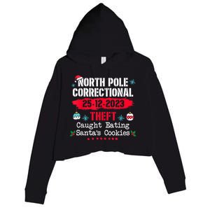 North Pole Correctional Theft Caught Eating SantaS Cookies Crop Fleece Hoodie