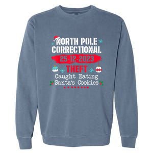 North Pole Correctional Theft Caught Eating SantaS Cookies Garment-Dyed Sweatshirt