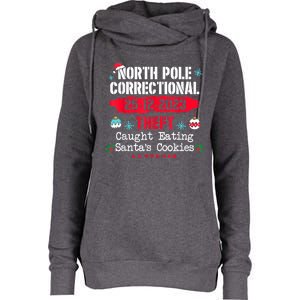 North Pole Correctional Theft Caught Eating SantaS Cookies Womens Funnel Neck Pullover Hood