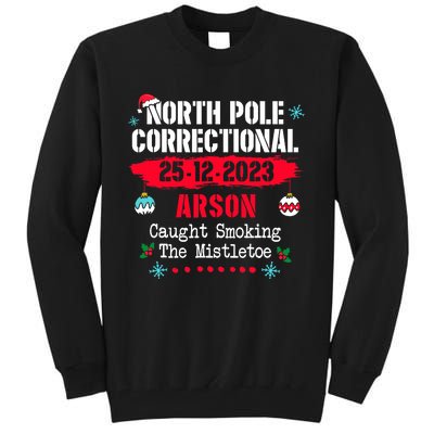 North Pole Correctional Arson Caught Smoking The Mistletoe Tall Sweatshirt