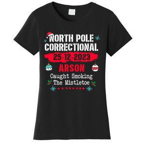 North Pole Correctional Arson Caught Smoking The Mistletoe Women's T-Shirt