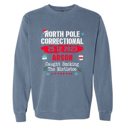 North Pole Correctional Arson Caught Smoking The Mistletoe Garment-Dyed Sweatshirt