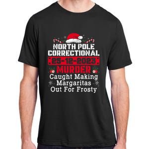 North Pole Correctional Murder Caught Making Margaritas  Adult ChromaSoft Performance T-Shirt