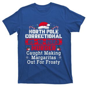 North Pole Correctional Murder Caught Making Margaritas  T-Shirt