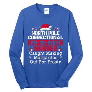 North Pole Correctional Murder Caught Making Margaritas  Tall Long Sleeve T-Shirt