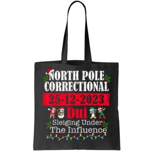 North Pole Correctional Dui Sleiging Under The Influence Tote Bag