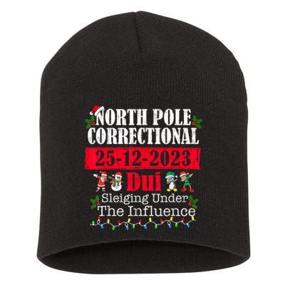 North Pole Correctional Dui Sleiging Under The Influence Short Acrylic Beanie