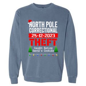 North Pole Correctional Theft Caught Eating SantaS Cookies Cute Gift Garment-Dyed Sweatshirt