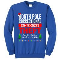 North Pole Correctional Theft Caught Eating SantaS Cookies Cute Gift Tall Sweatshirt