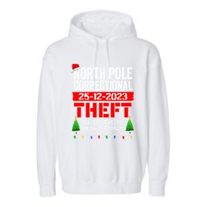 North Pole Correctional Theft Caught Eating SantaS Cookies Cute Gift Garment-Dyed Fleece Hoodie