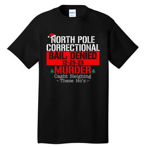 North Pole Correctional Bail Denied Murder Caught Sleighing Tall T-Shirt