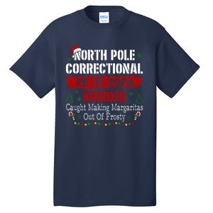 North Pole Correctional Murder Caught Making Margaritas Xmas Tall T-Shirt