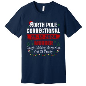 North Pole Correctional Murder Caught Making Margaritas Xmas Premium T-Shirt