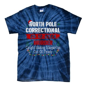 North Pole Correctional Murder Caught Making Margaritas Xmas Tie-Dye T-Shirt