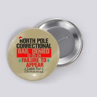 North Pole Correctional Failure To Appear Late For Christmas Button