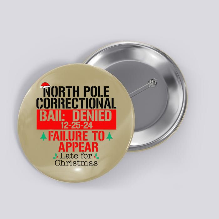 North Pole Correctional Failure To Appear Late For Christmas Button