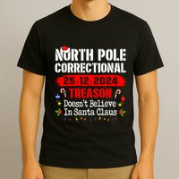 North Pole Correctional Treason DoesnT Believe Santa Claus T-Shirt