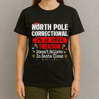 North Pole Correctional Treason DoesnT Believe Santa Claus T-Shirt