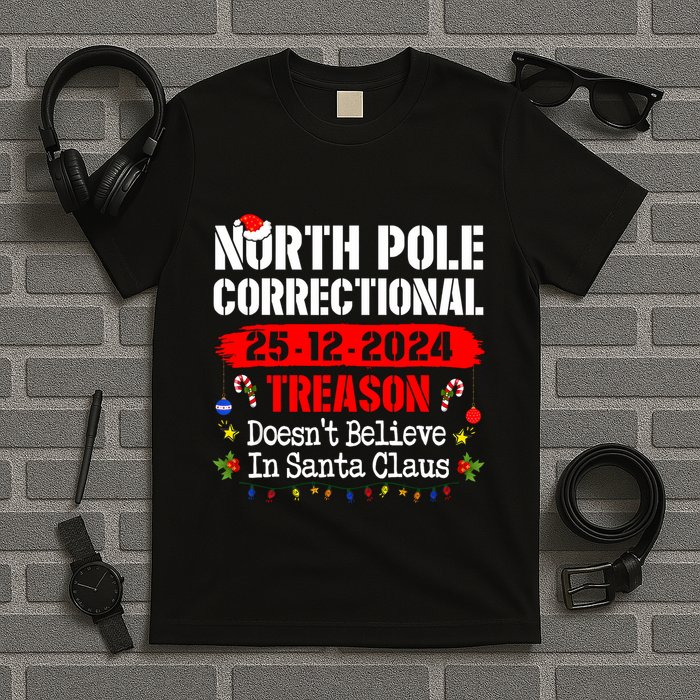 North Pole Correctional Treason DoesnT Believe Santa Claus T-Shirt