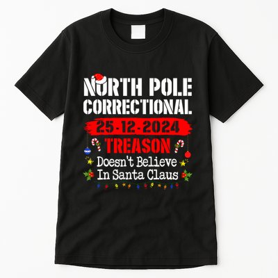 North Pole Correctional Treason DoesnT Believe Santa Claus Tall T-Shirt