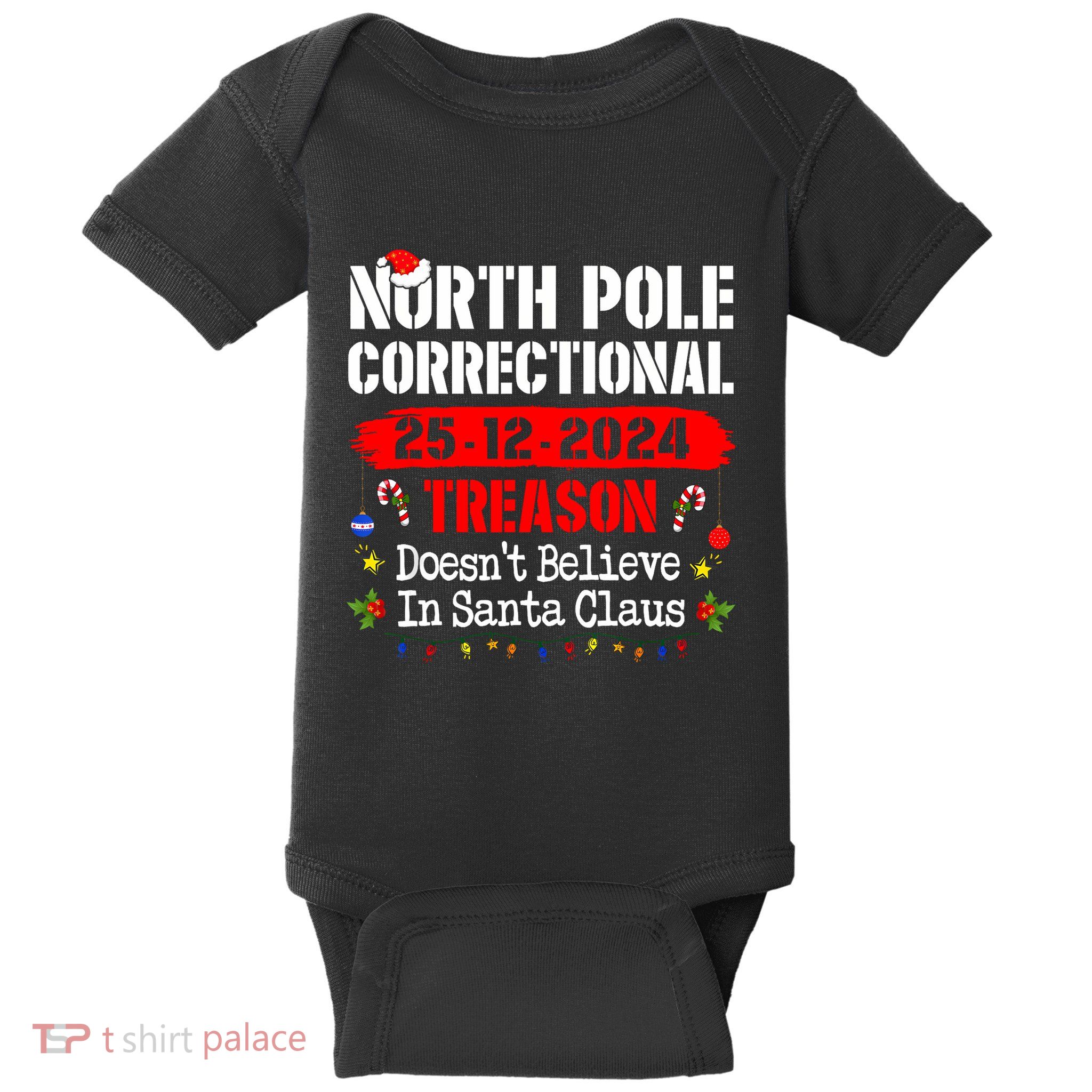 North Pole Correctional Treason DoesnT Believe Santa Claus Baby Bodysuit