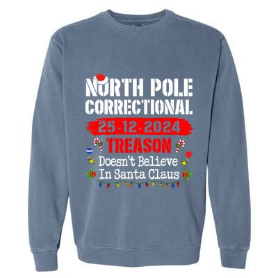 North Pole Correctional Treason DoesnT Believe Santa Claus Garment-Dyed Sweatshirt