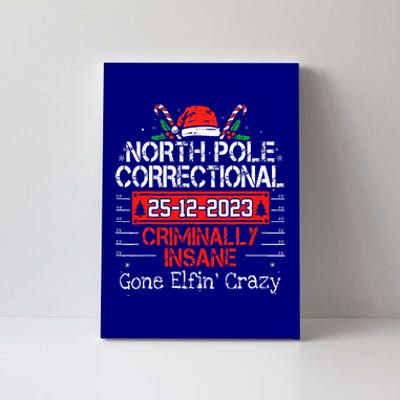 North Pole Correctional Criminally Insane Gone Elfin's Crazy Canvas