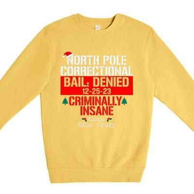 North Pole Correctional Bail Denied Criminally Insane Gone Premium Crewneck Sweatshirt