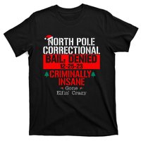 North Pole Correctional Bail Denied Criminally Insane Gone T-Shirt