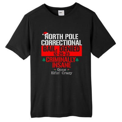 North Pole Correctional Bail Denied Criminally Insane Gone Tall Fusion ChromaSoft Performance T-Shirt