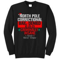 North Pole Correctional Bail Denied Criminally Insane Gone Tall Sweatshirt