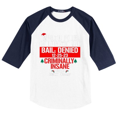 North Pole Correctional Bail Denied Criminally Insane Gone Baseball Sleeve Shirt