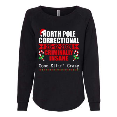 North Pole Correctional Christmas Criminally Insane Gone Elf Womens California Wash Sweatshirt