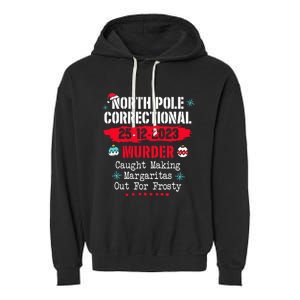 North Pole Correctional Murder Caught Making Margaritas Garment-Dyed Fleece Hoodie