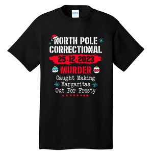 North Pole Correctional Murder Caught Making Margaritas Tall T-Shirt