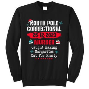 North Pole Correctional Murder Caught Making Margaritas Tall Sweatshirt