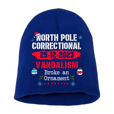 North Pole Correctional Vandalism Broke an Ornament Xmas Short Acrylic Beanie