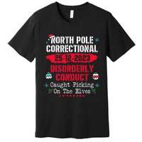 North Pole Correctional Disorderly Conduct Caught Elves Xmas Premium T-Shirt