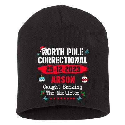 North Pole Correctional Arson caught smoking the mistletoe Short Acrylic Beanie