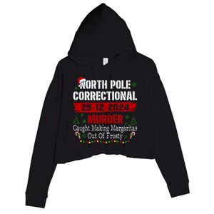 North Pole Correctional Murder Caught Making Margaritas Xmas Crop Fleece Hoodie